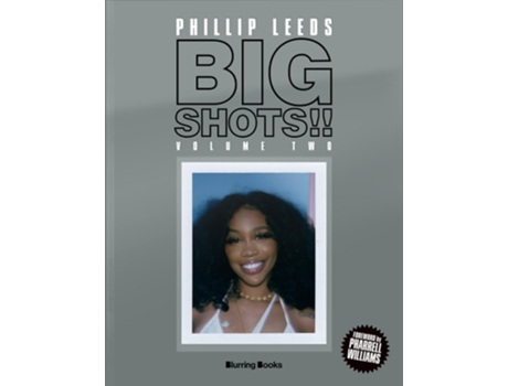 Livro Big Shots!! Volume Two More Shots From The Worlds Of Music, Fashion And Beyond De Phillip Leeds (inglês - Capa Dura)