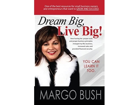 Livro Dream Big, Live Big! You Can Learn It Too! De Margo Bush (inglês)