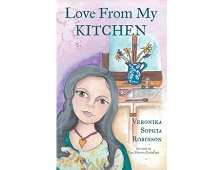 Livro Love From My Kitchen Glutenfree vegan recipes from the heart de Veronika Sophia Robinson (Inglês)