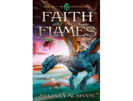 Livro Faith in Flames The Dragons of Mother Stone de Melissa McShane (Inglês)