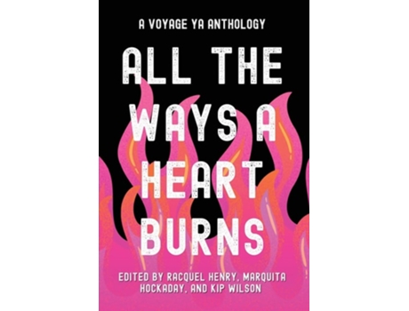Livro All the Ways a Heart Burns A Voyage YA Anthology de Henry e Racquel (Inglês - Capa Dura)