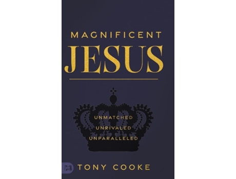 Livro Magnificent Jesus de Tony Cooke (Inglês - Capa Dura)