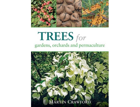 Livro trees for gardens, orchards and permaculture de martin crawford (inglês)