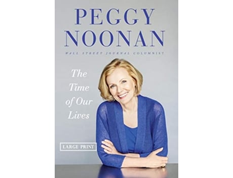 Livro The Time of Our Lives de Peggy Noonan (Inglês - Capa Dura)