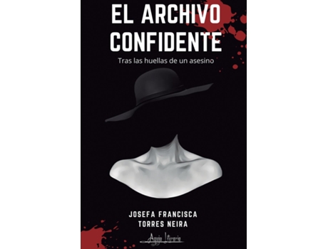 Livro El Archivo Confidente Tras Las Huellas De Un Asesino De Josefa Francisca Torres Neira (inglês)
