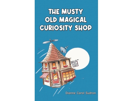 Livro The Musty Old Magical Curiosity Shop de Sudron, Dianne et al. (Inglês)