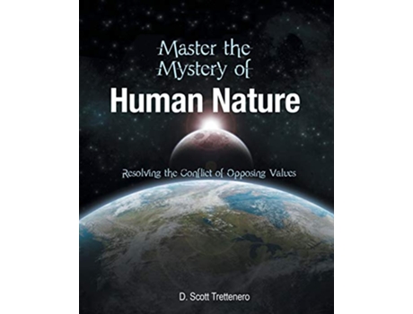 Livro Master the Mystery of Human Nature Resolving the Conflict of Opposing Values de D Scott Trettenero (Inglês)