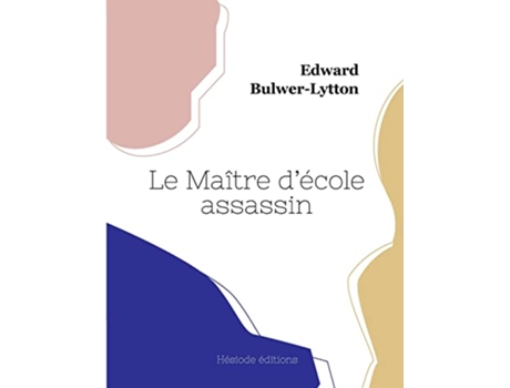 Livro Le Maître décole assassin French Edition de Edward Bulwer Lytton Lytton Bar (Francês)