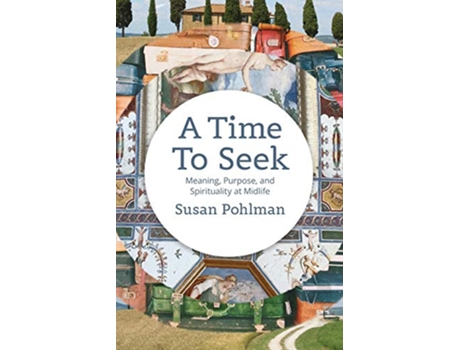Livro A Time To Seek Meaning Purpose and Spirituality at Midlife de Susan Pohlman (Inglês)