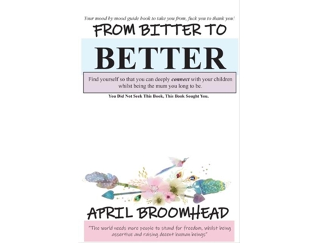 Livro From Bitter To Better A Self Help Guide To Walk You Through A Break Up So You Can Co-parent Peacefully. De Broomhead April (inglês)