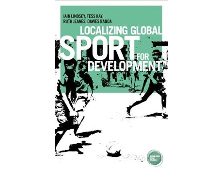 Livro localizing global sport for development de iain lindsey,tess kay,ruth jeanes,davies banda (inglês)
