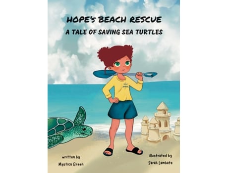 Livro Hopes Beach Rescue A Tale of Saving Sea Turtles de Mystica Green (Inglês)