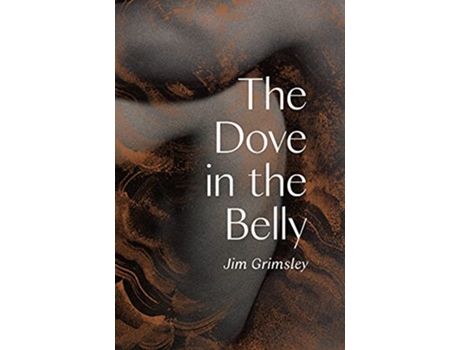 Livro Dove in the Belly de Jim Grimsley (Inglês - Capa Dura)