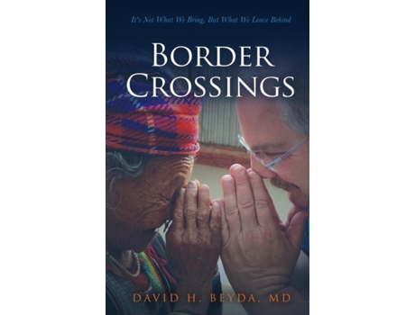 Livro Border Crossings: It's Not What We Bring, But What We Leave Behind David H Beyda MD (Inglês)