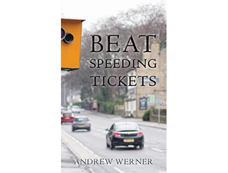 Livro Beat Speeding Tickets Advanced speedconscious driving strategies and legal defences to keep you and your licence safe de Andrew Werner (Inglês)