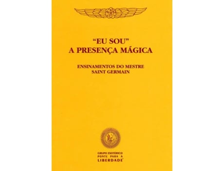 Livro EU SOU a Presença Mágica - Ensinamentos do Mestre Saint Germain de Godfré Ray King (Português)
