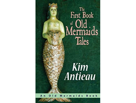 Livro The First Book of Old Mermaids Tales de Kim Antieau (Inglês)