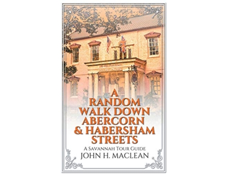 Livro A Random Walk Down Abercorn Habersham Streets A Savannah Tour Guide de John H Maclean (Inglês)