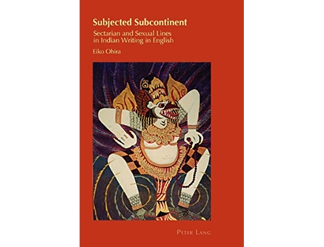 Livro Subjected Subcontinent Sectarian and Sexual Lines in Indian Writing in English Cultural Identity Studies de Eiko Ohira (Inglês)