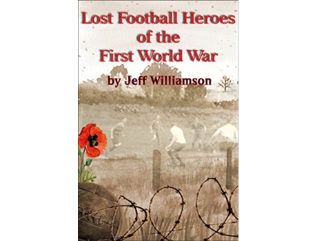 Livro Lost Football Heroes of the First World War de Jeff Williamson (Inglês)