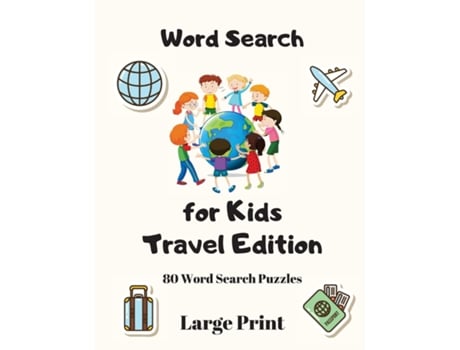 Livro Word Search For Kids Travel Edition, 80 Word Search Puzzles Large Print De Wordsmith Publishing (inglês)
