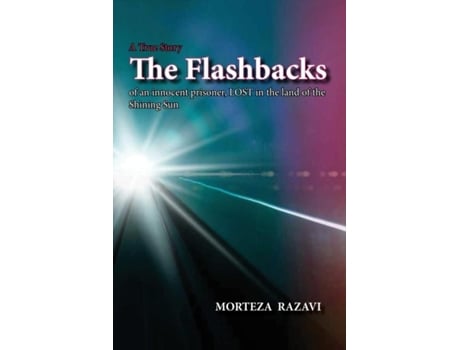 Livro The Flashbacks Of An Innocent Prisoner, Lost In The Land Of The Shining Sun De Morteza Razavi (inglês)