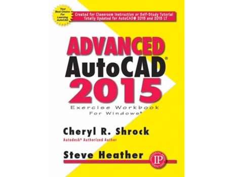 Livro Advanced AutoCAD® 2015 Exercise Workbook de Cheryl R Shrock e Steve Heather (Inglês)