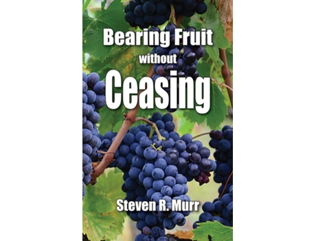 Livro Bearing Fruit Without Ceasing De Steven R Murr (inglês)