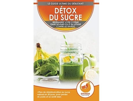 Livro Détox du sucre Se désintoxiquer du sucre en 30 jours, Régime alimentaire pour perdre du poids et se sentir bien de Isabella Evelyn (Francês)