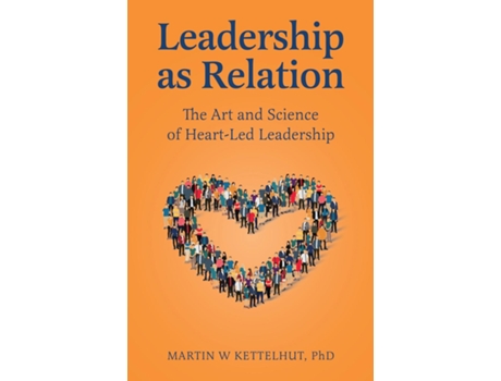 Livro Leadership As Relation The Art and Science of Heart-Led Leadership de Martin W Kettelhut (Inglês)