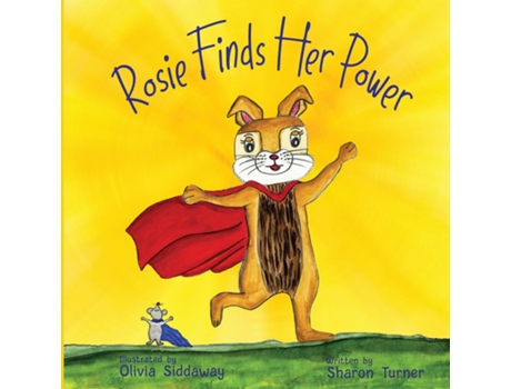 Livro Rosie Finds Her Power Helping Children Cope With Change And Uncertainty In Their World De Sharon Turner (inglês)