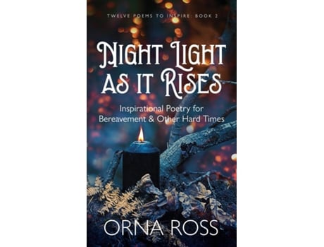 Livro Night Light As It Rises Inspirational Poetry For Bereavement And Other Hard Times De Orna Ross (inglês)