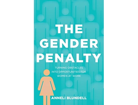 Livro The Gender Penalty Turning obstacles into opportunities for women at work de Anneli Blundell (Inglês)