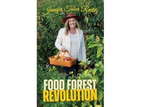 Livro Food Forest Revolution how food forests everywhere could change everything de Jennifer Taber Reelitz (Inglês)