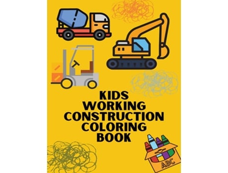 Livro Kids Working Construction Coloring Book Trucks, Rigs, and Machines for Young Builders de Dots Journal (Inglês)