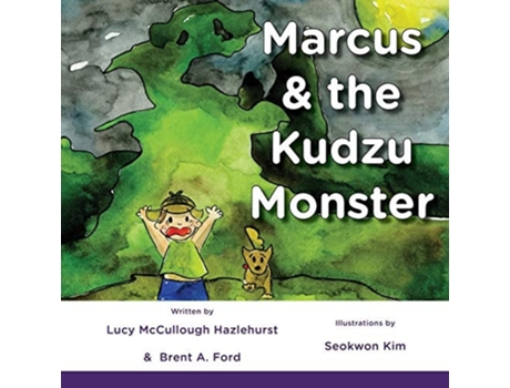 Livro Marcus Amp The Kudzu Monster De Lucy Mccullough Hazlehurst E Brent A Ford (inglês)