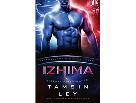Livro Izhima Kirenai Fated Mates Intergalactic Dating Agency de Tamsin Ley (Inglês)