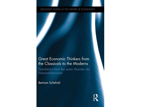 Livro Great Economic Thinkers from the Classicals to the Moderns de Bertram Schefold (Inglês - Capa Dura)