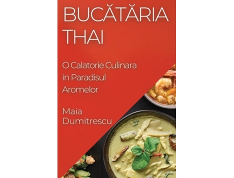 Livro Bucataria Thai O Calatorie Culinara in Paradisul Aromelor de Maia Dumitrescu (Romeno)