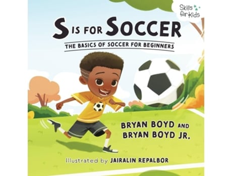 Livro S is for Soccer The Basics of Soccer for Beginners de Bryan Boyd e Melissa Boyd (Inglês)
