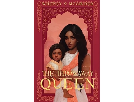Livro The Throwaway Queen de Whitney O McGruder (Inglês)