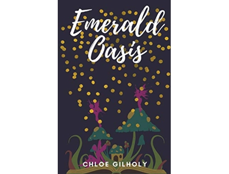 Livro Emerald Oasis de Chloe Gilholy (Inglês)