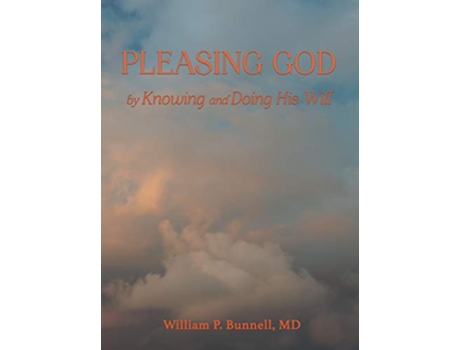 Livro Pleasing God by Knowing and Doing His Will de William Bunnell (Inglês)