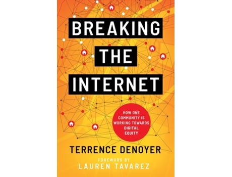 Livro Breaking the Internet: How One Community is Working Toward Digital Equity Terrence Denoyer (Inglês)
