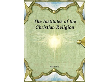 Livro The Institutes of the Christian Religion de John Calvin (Inglês)