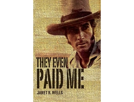 Livro They Even Paid Me Raw reflections of a third generation Kimberley cattleman de Janet R Wells (Inglês)