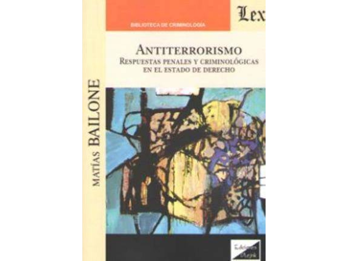 Livro Antiterrorismo. Respuestas Penales Y Criminologicas En El Estado De Derecho de Matias Bailone (Espanhol)
