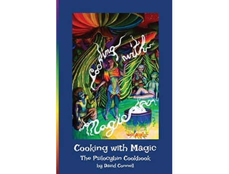 Livro Cooking with Magic The Psilocybin Cookbook de David Connell (Inglês)