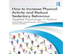 Livro How to Increase Physical Activity and Reduce Sedentary Behaviour Applied Psychology in Motion de Stuart Biddle (Inglês)
