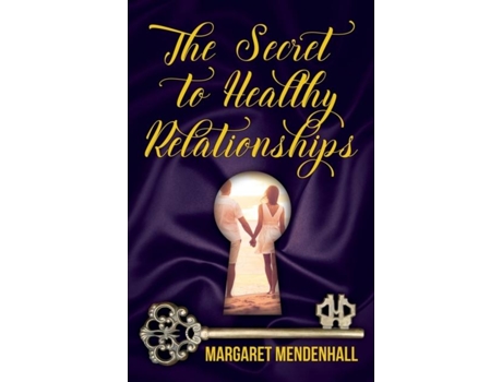 Livro The Secret To Healthy Relationships De Mendenhall, Margaret Et Al. (inglês)